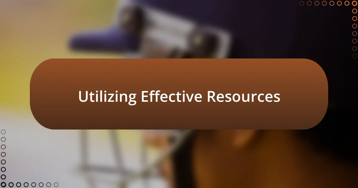 Utilizing Effective Resources