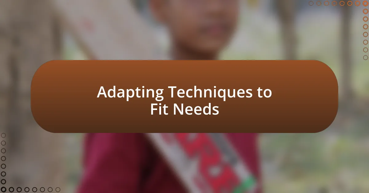 Adapting Techniques to Fit Needs