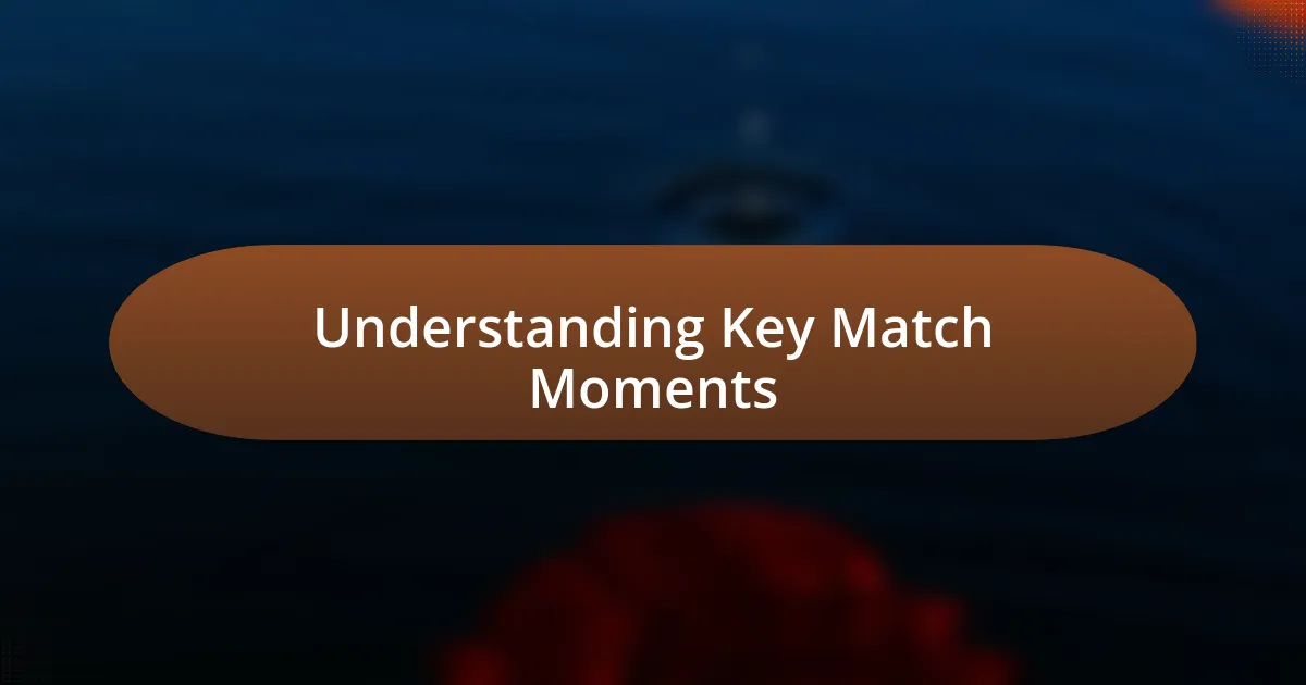 Understanding Key Match Moments