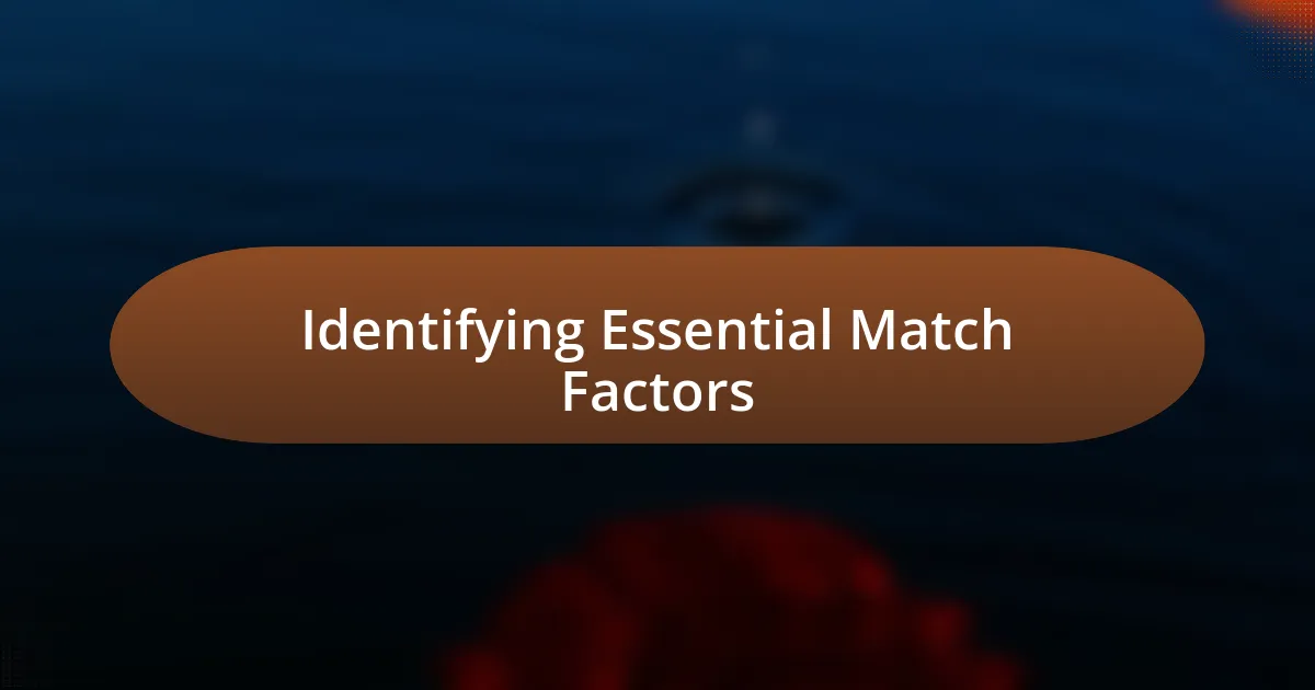 Identifying Essential Match Factors