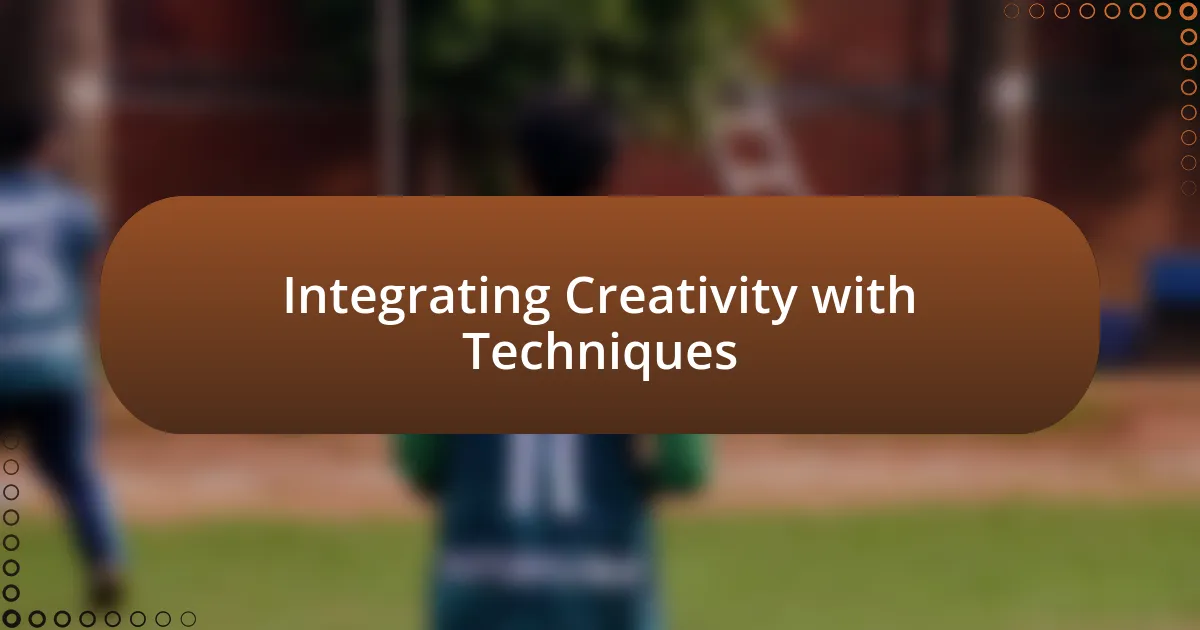 Integrating Creativity with Techniques