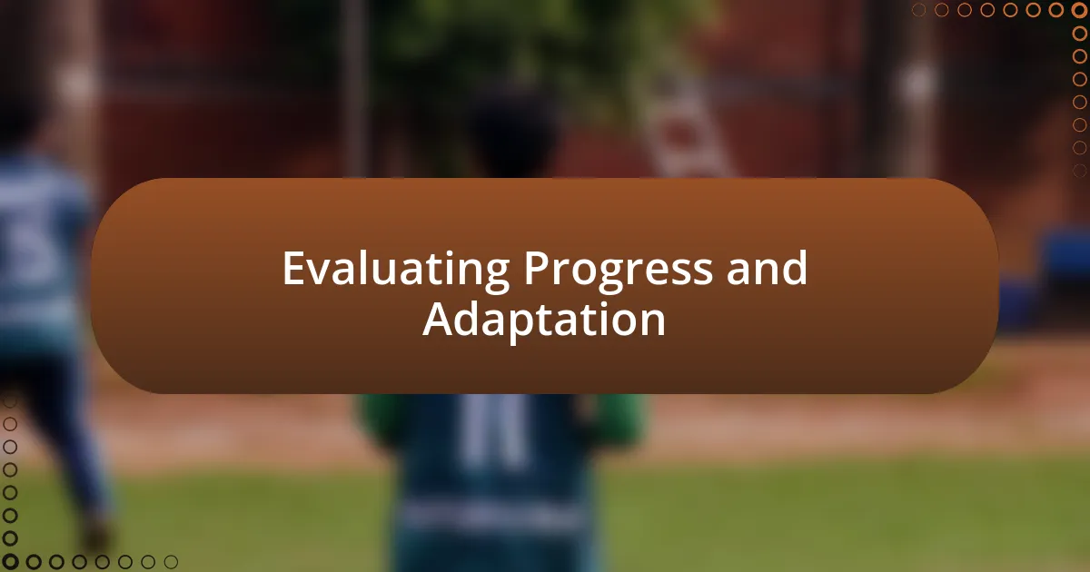 Evaluating Progress and Adaptation