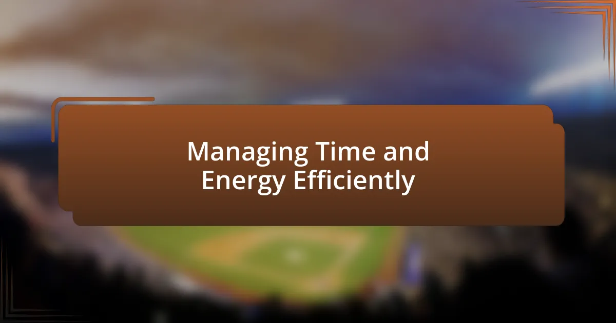 Managing Time and Energy Efficiently