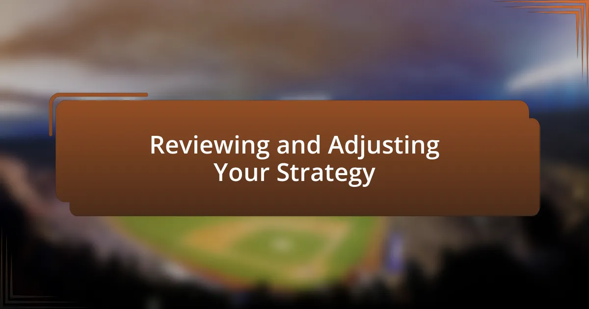 Reviewing and Adjusting Your Strategy