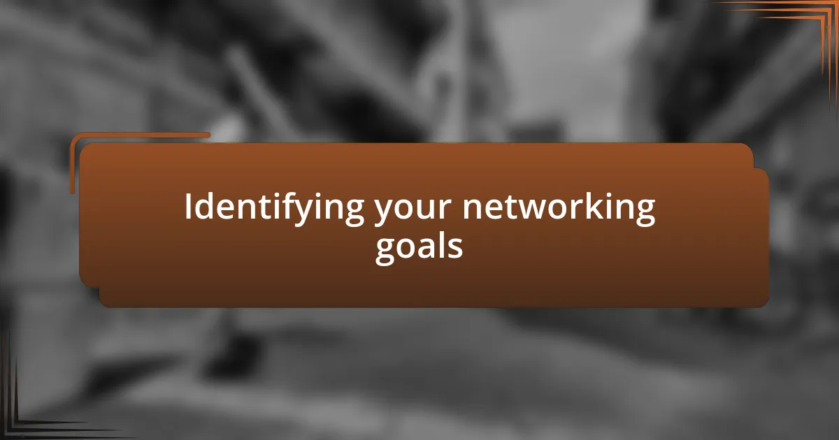 Identifying your networking goals