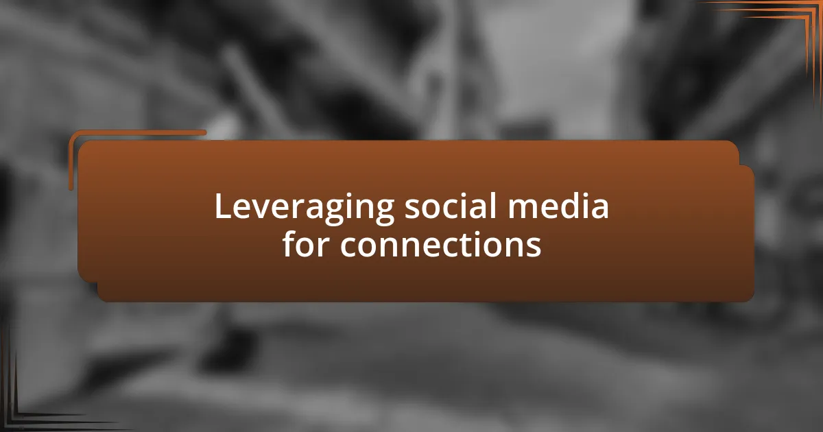 Leveraging social media for connections