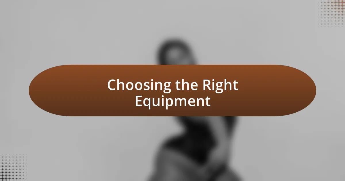 Choosing the Right Equipment