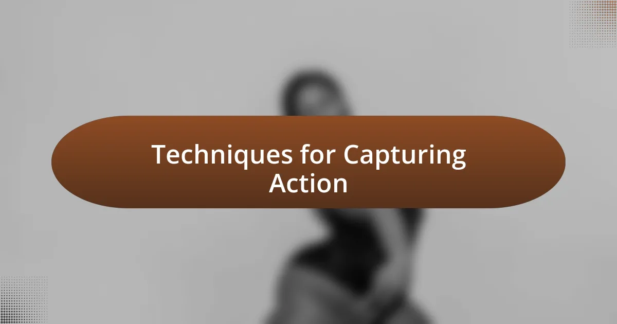 Techniques for Capturing Action