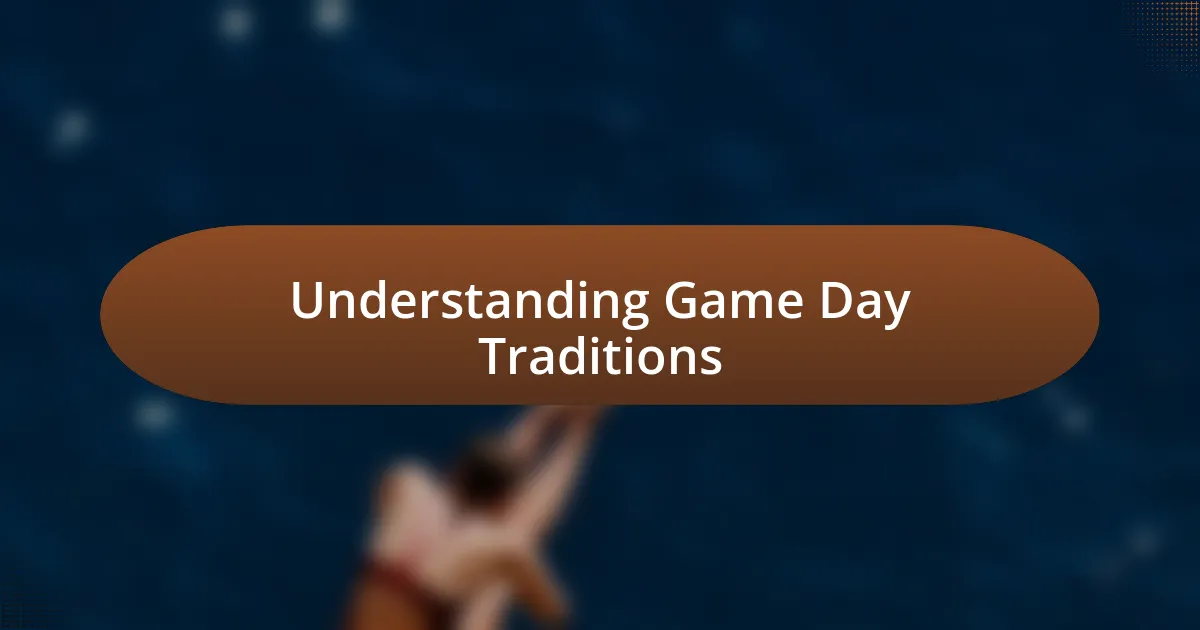 Understanding Game Day Traditions