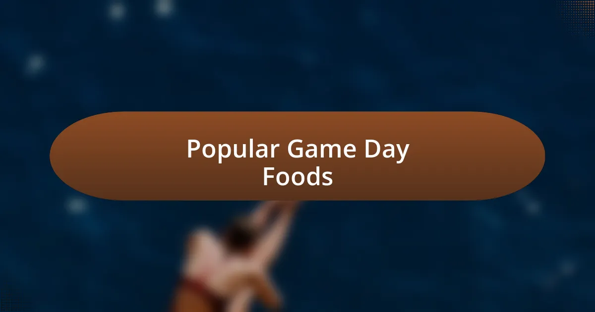 Popular Game Day Foods