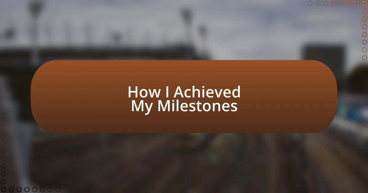 How I Achieved My Milestones