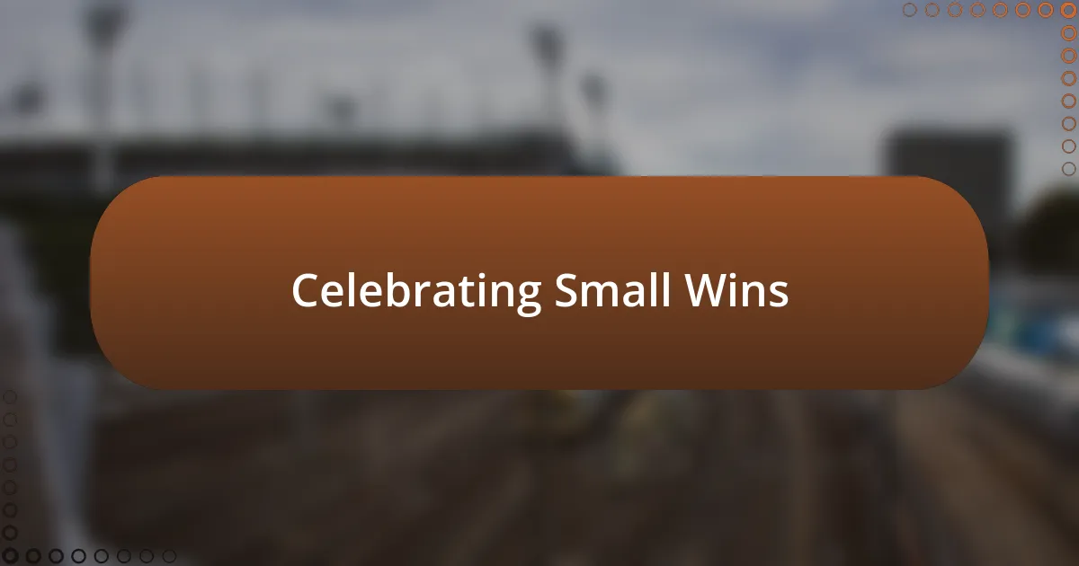 Celebrating Small Wins