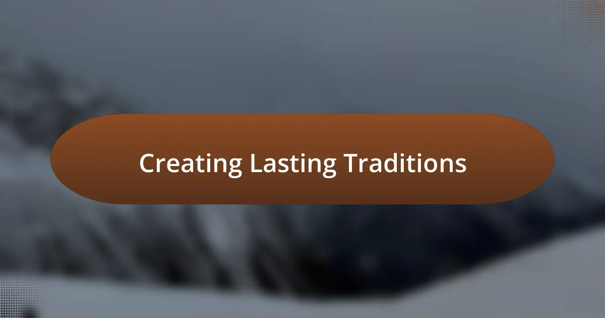 Creating Lasting Traditions