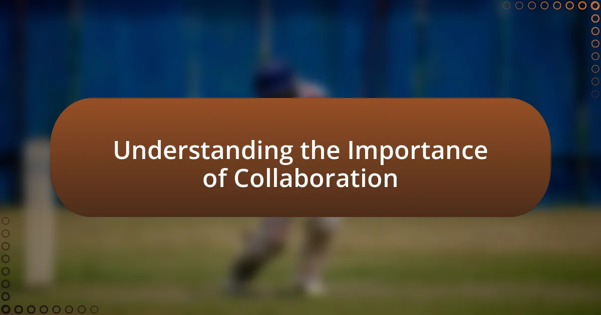 Understanding the Importance of Collaboration