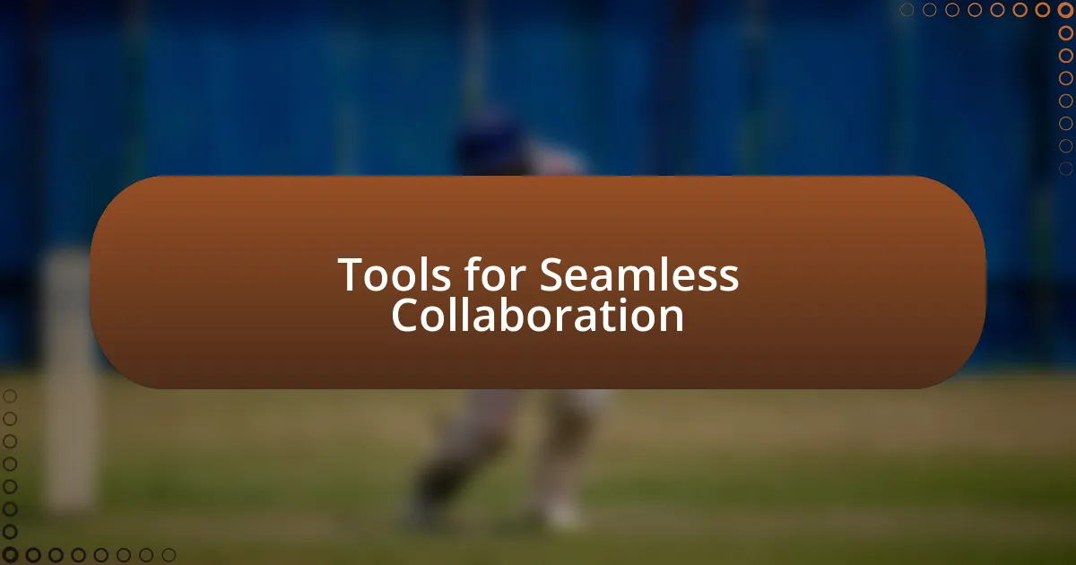 Tools for Seamless Collaboration