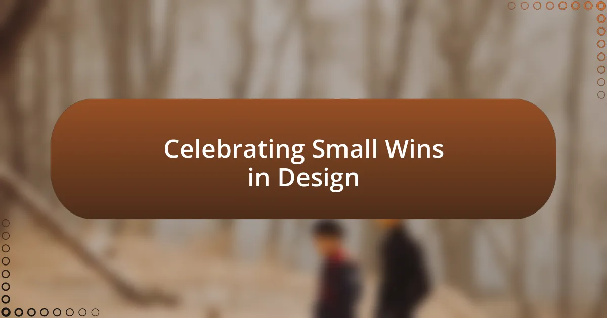 Celebrating Small Wins in Design