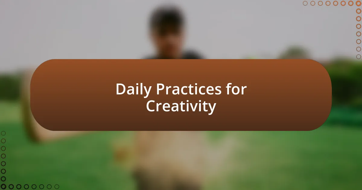 Daily Practices for Creativity