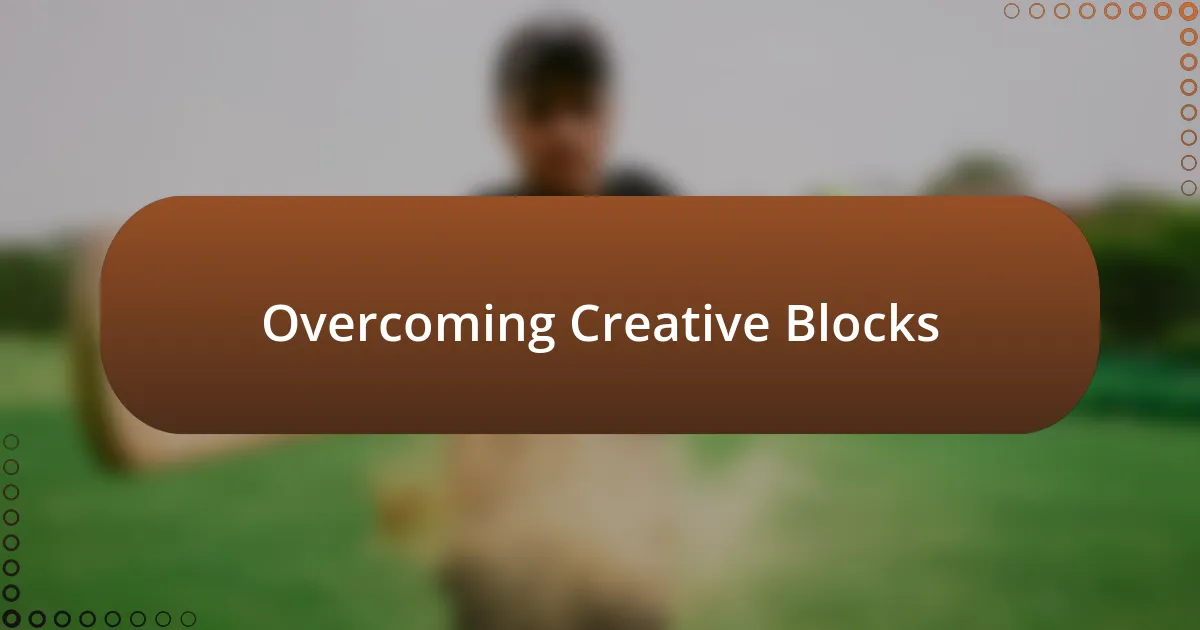 Overcoming Creative Blocks