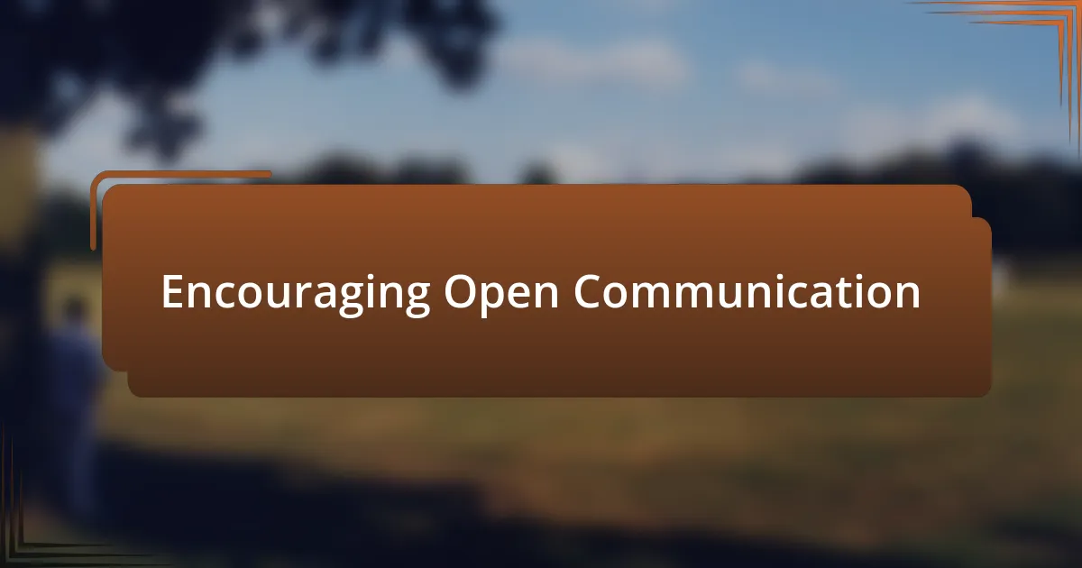 Encouraging Open Communication