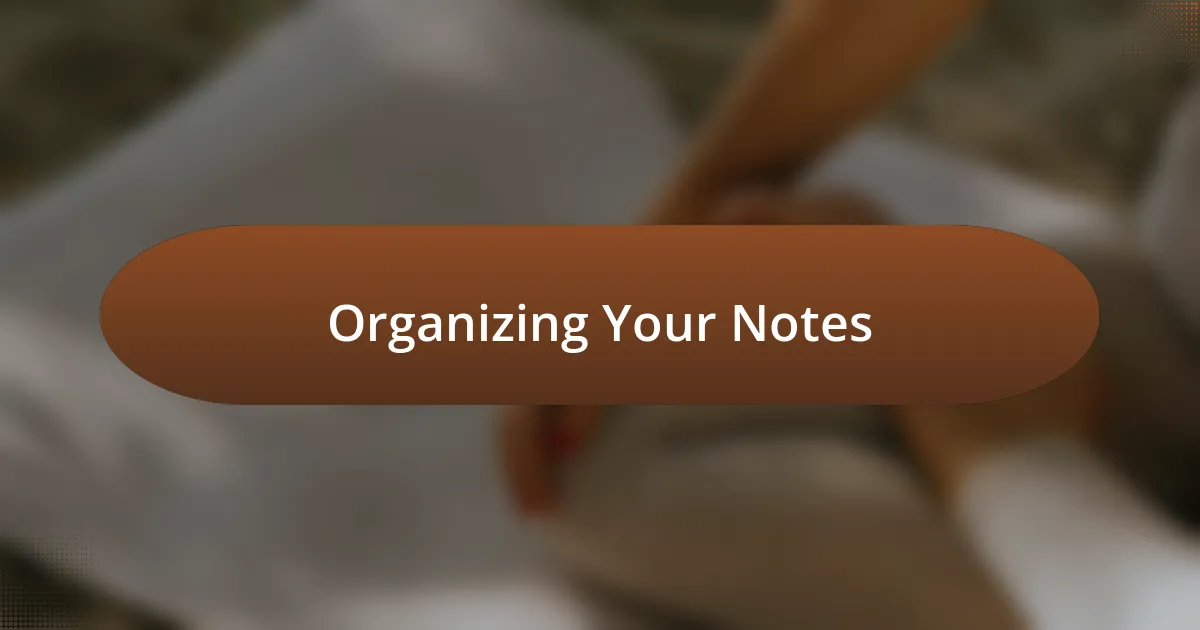 Organizing Your Notes