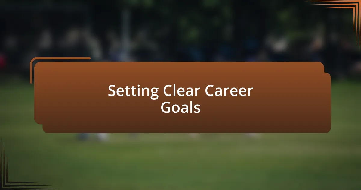 Setting Clear Career Goals