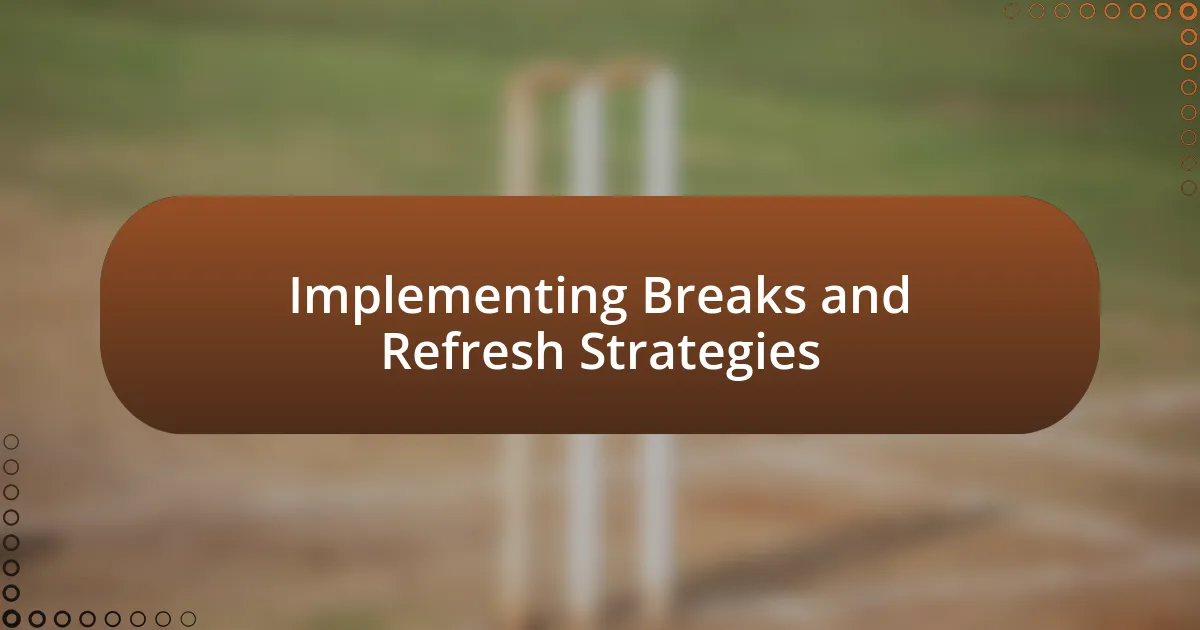 Implementing Breaks and Refresh Strategies