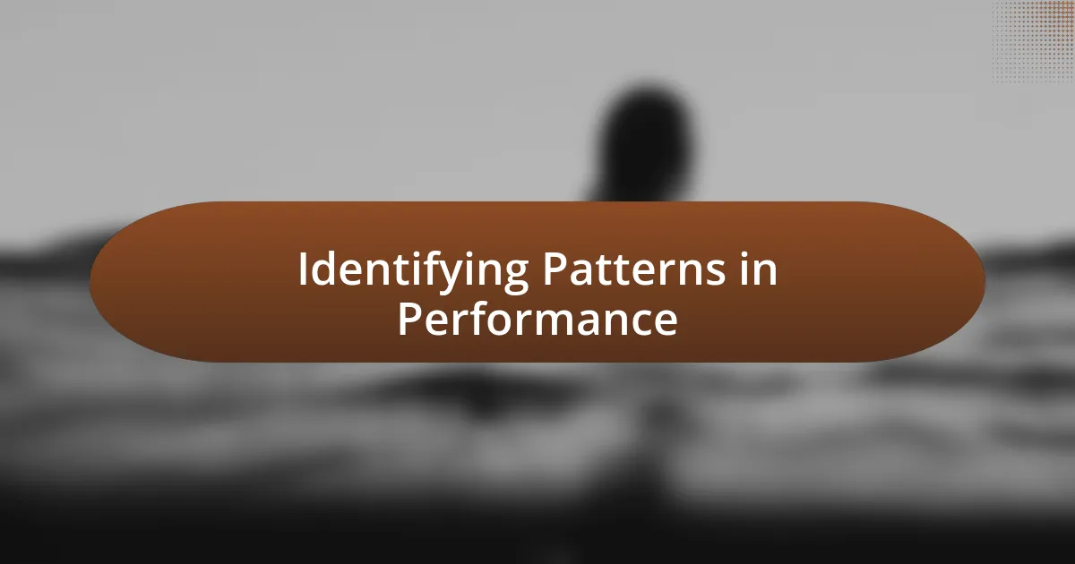 Identifying Patterns in Performance