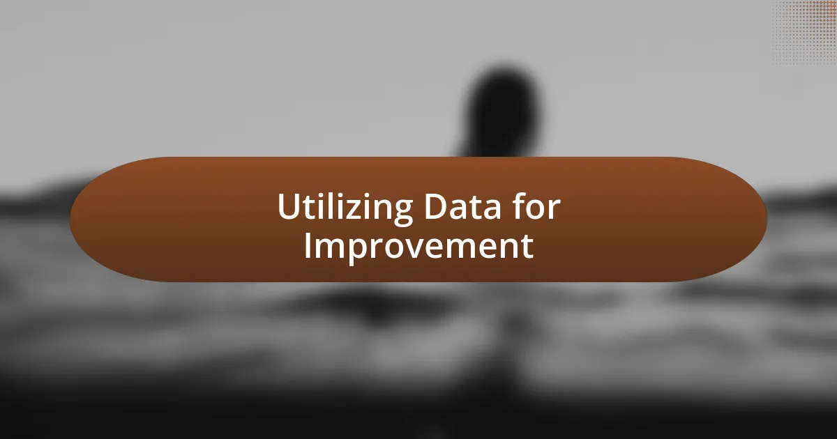 Utilizing Data for Improvement