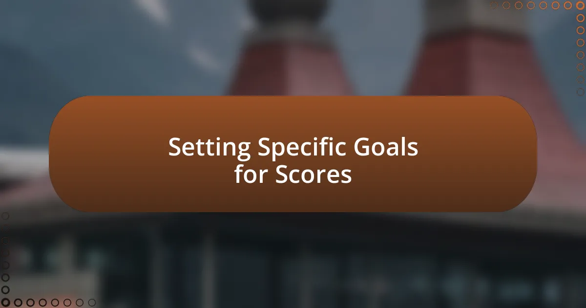 Setting Specific Goals for Scores