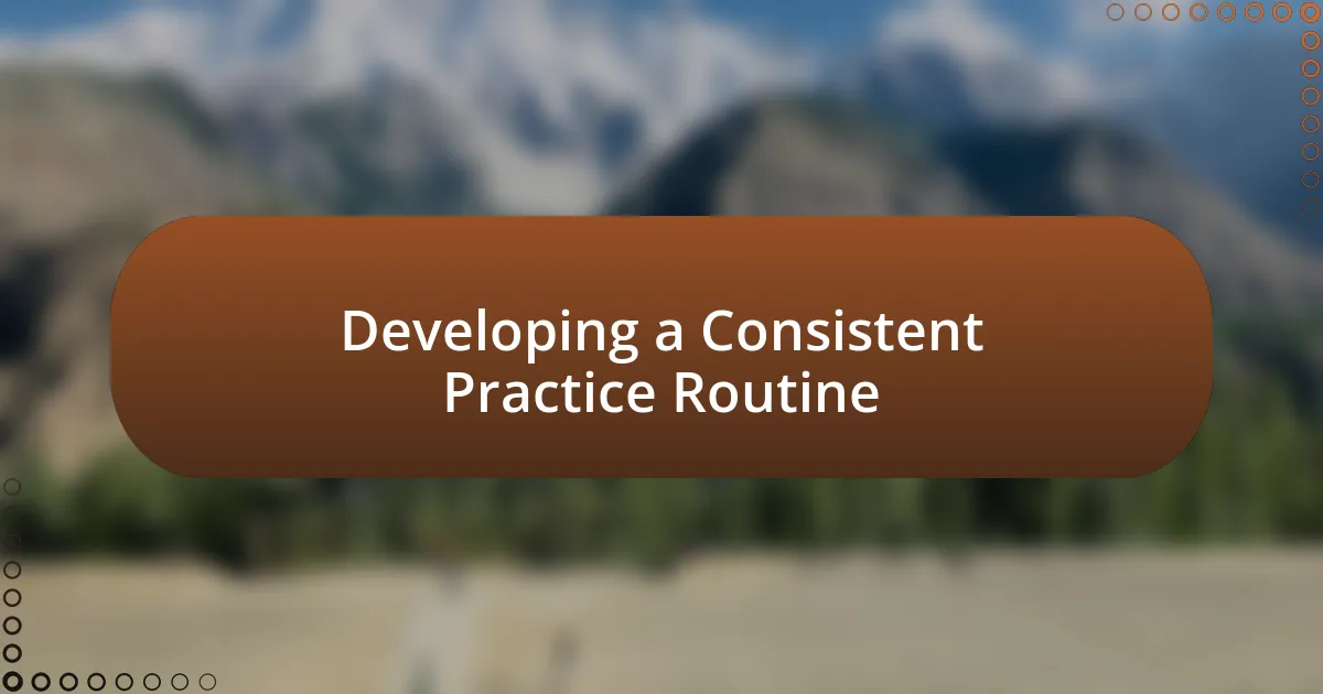 Developing a Consistent Practice Routine