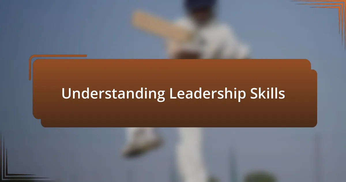 Understanding Leadership Skills