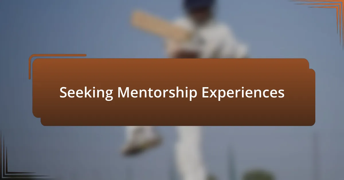 Seeking Mentorship Experiences