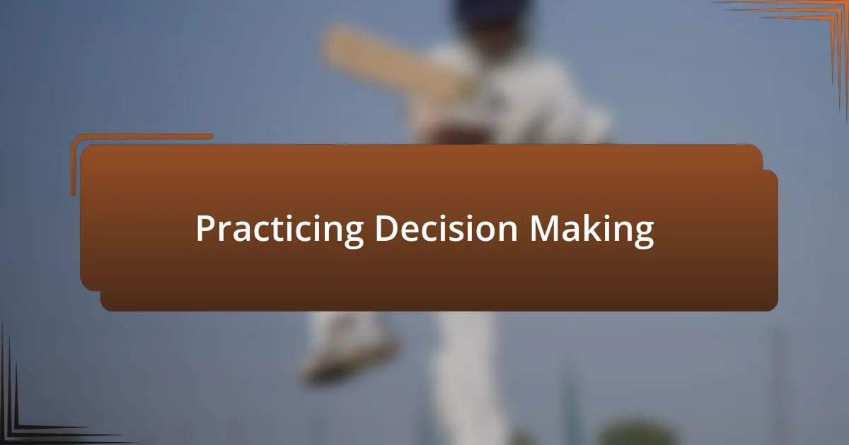 Practicing Decision Making