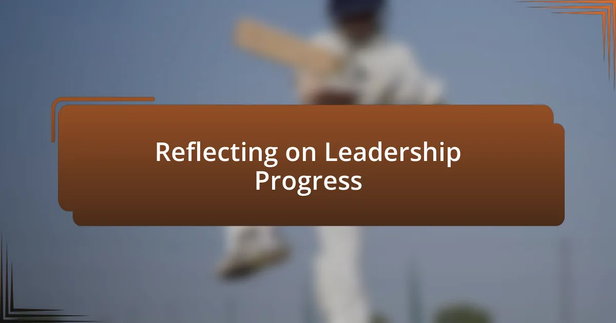 Reflecting on Leadership Progress