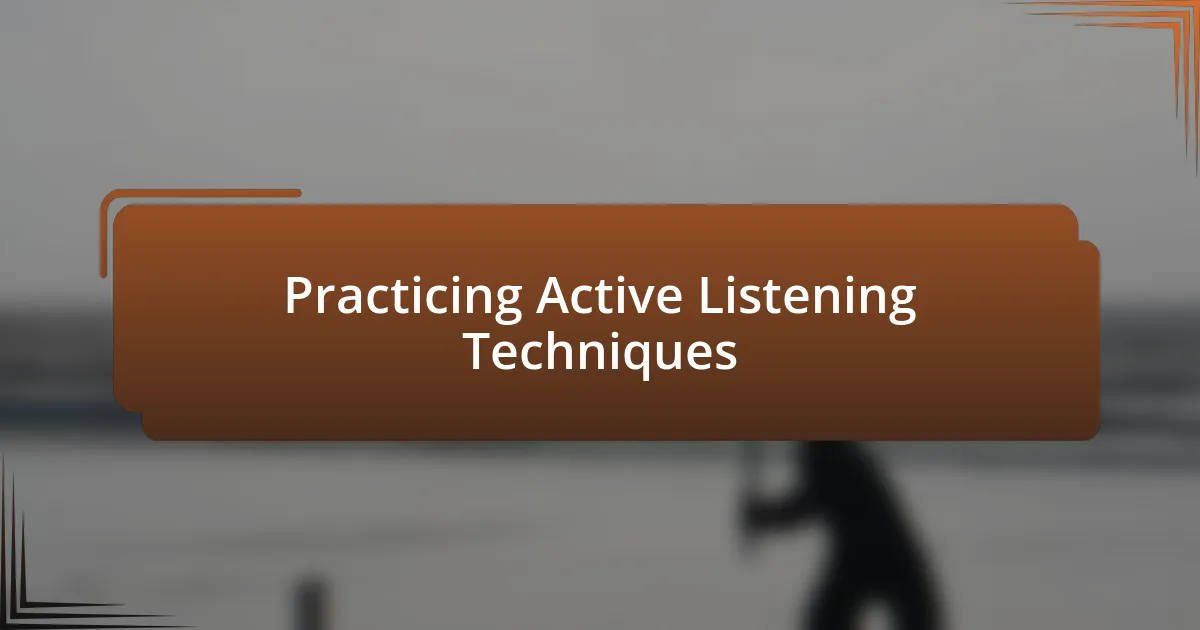 Practicing Active Listening Techniques