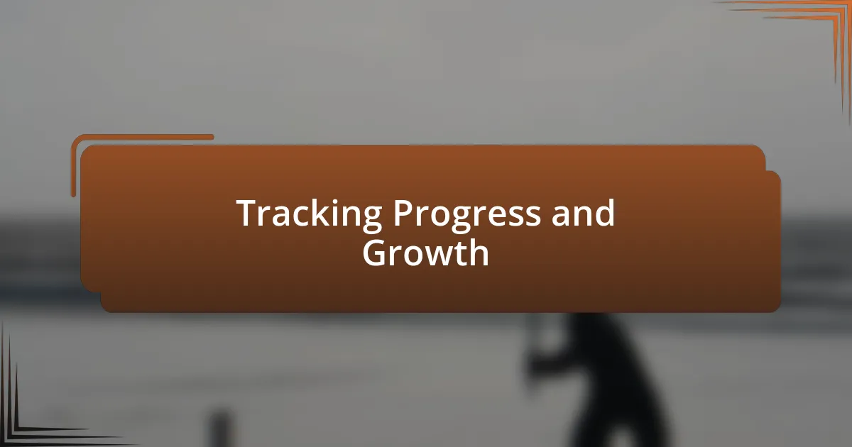 Tracking Progress and Growth