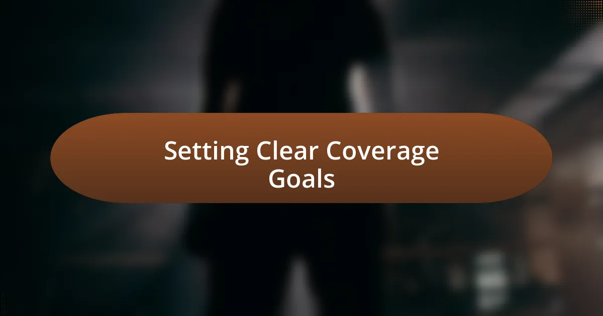 Setting Clear Coverage Goals