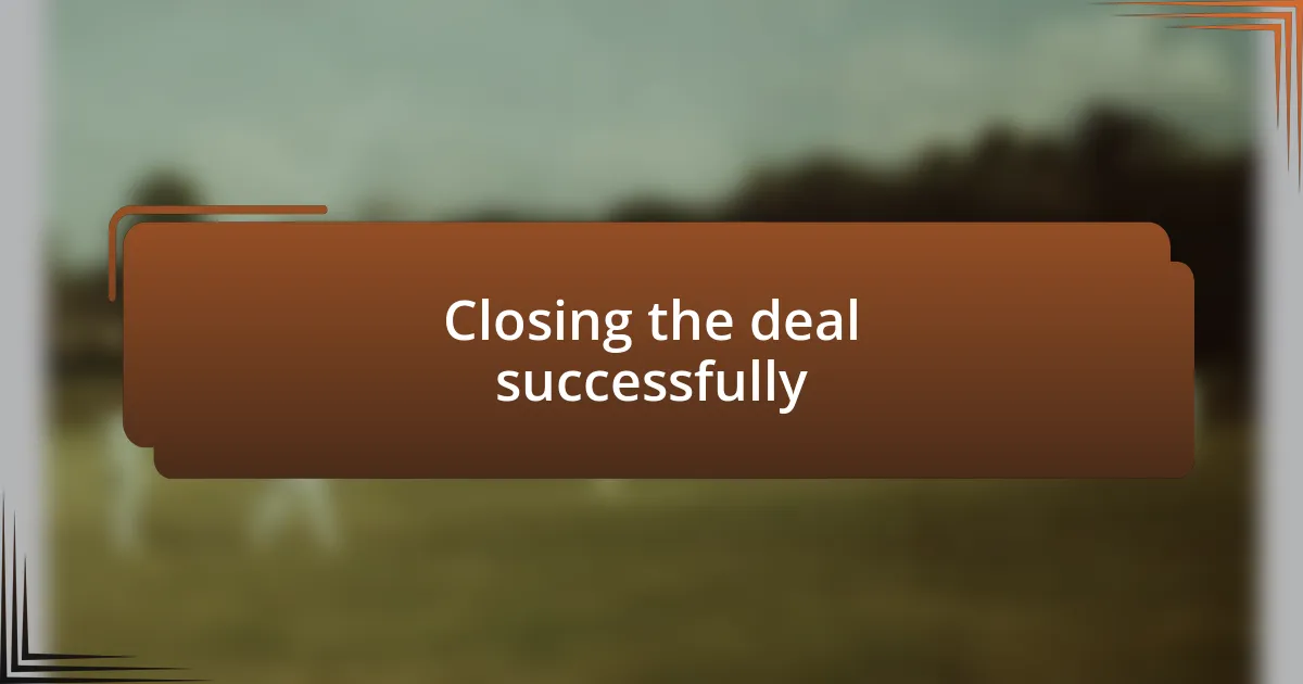 Closing the deal successfully