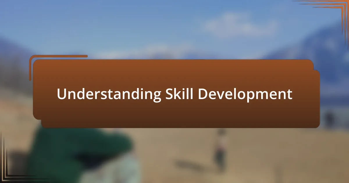 Understanding Skill Development