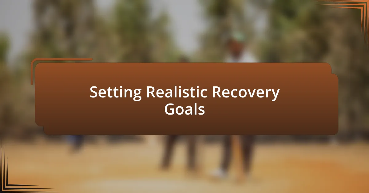 Setting Realistic Recovery Goals