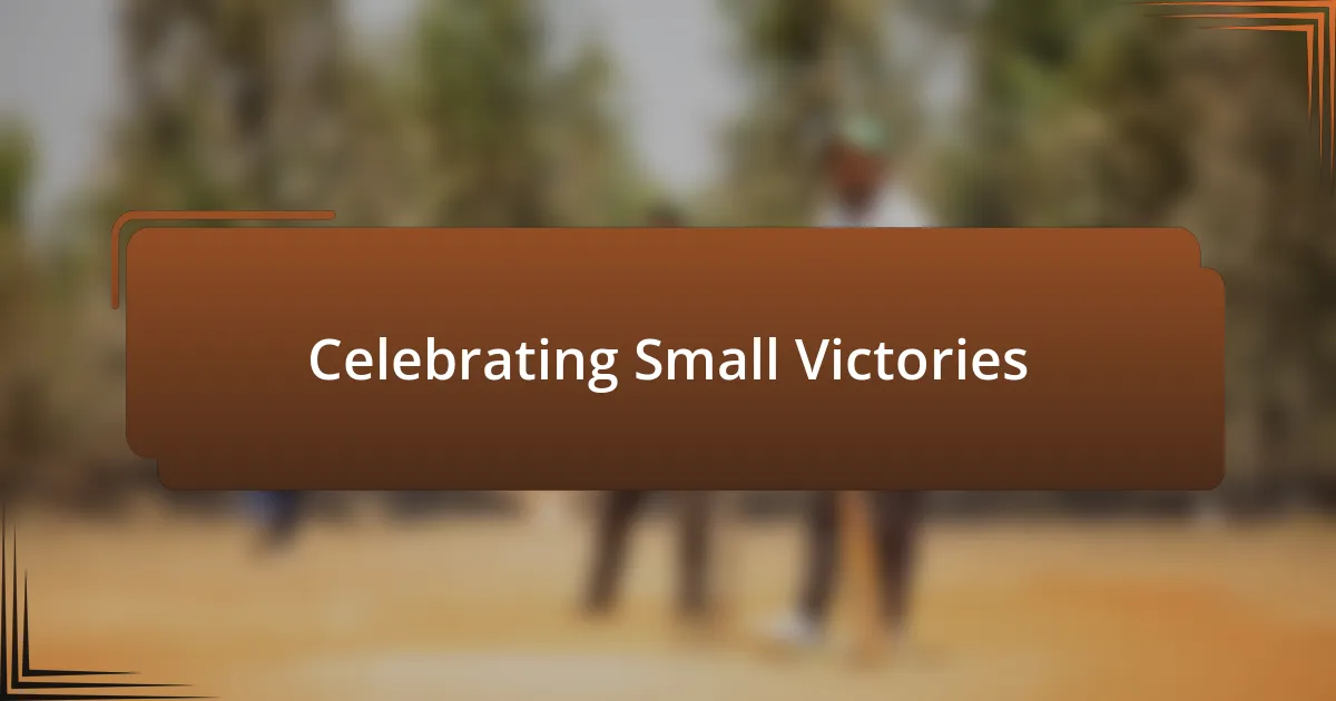 Celebrating Small Victories