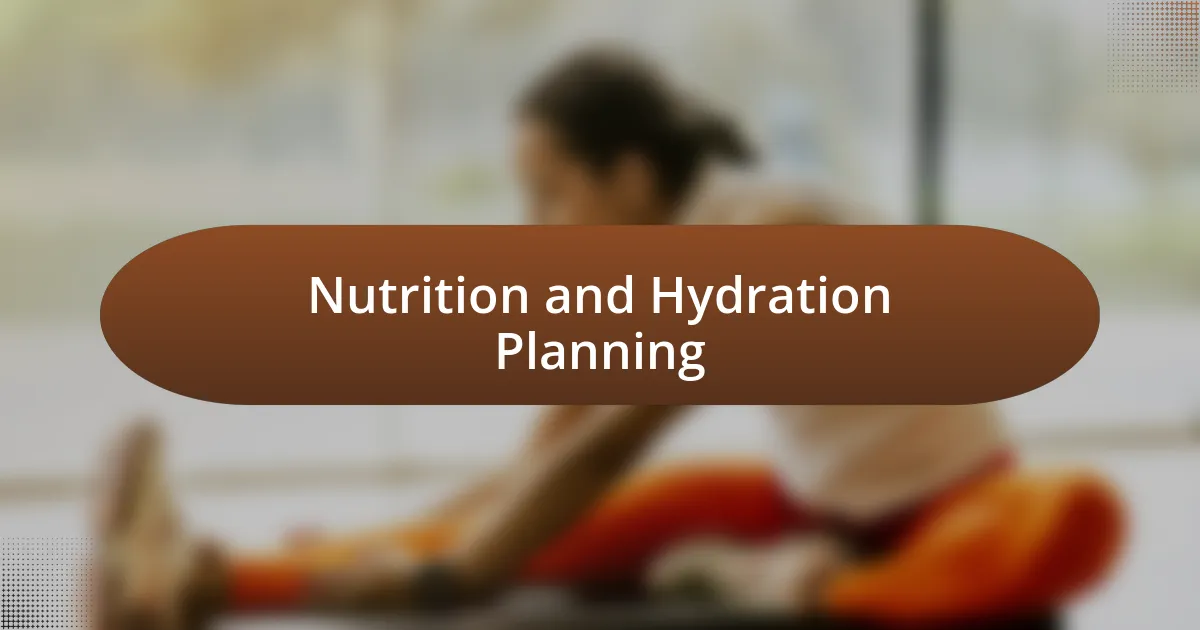 Nutrition and Hydration Planning