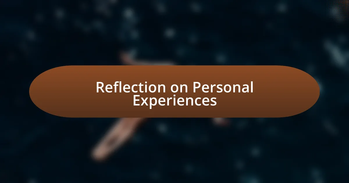 Reflection on Personal Experiences