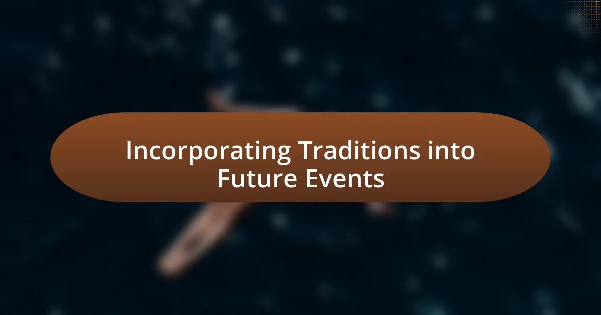 Incorporating Traditions into Future Events