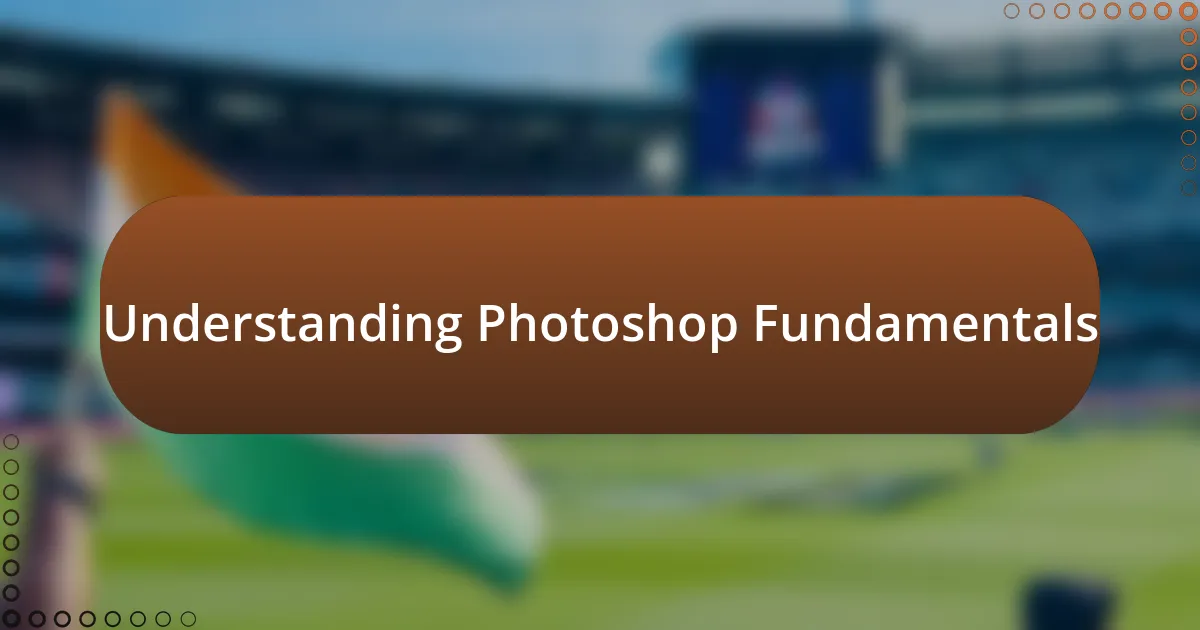 Understanding Photoshop Fundamentals