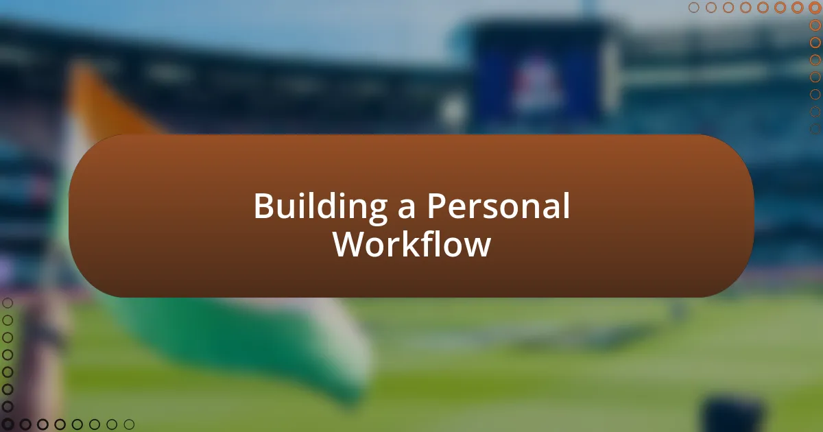 Building a Personal Workflow