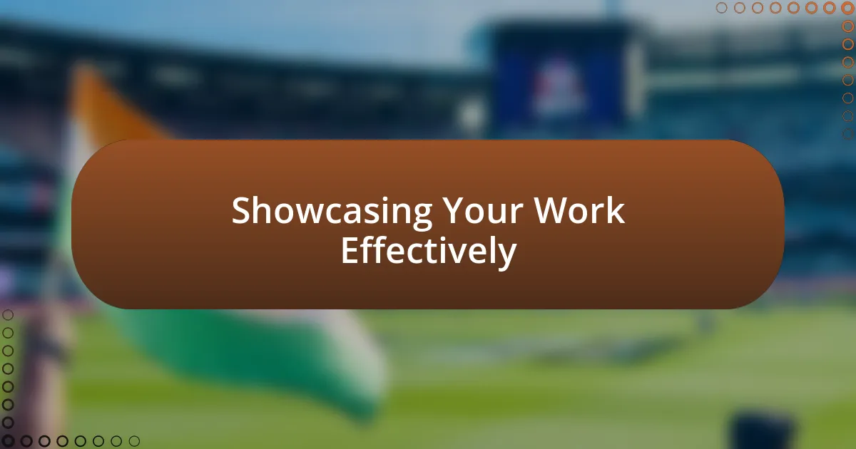 Showcasing Your Work Effectively