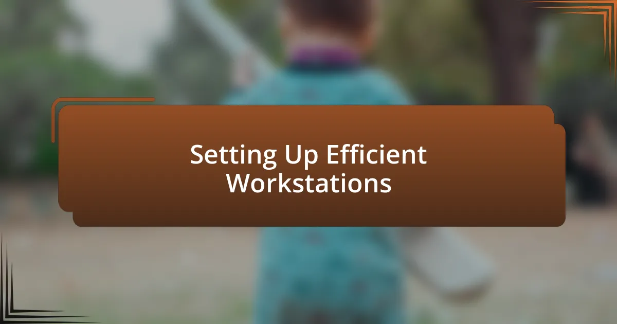 Setting Up Efficient Workstations