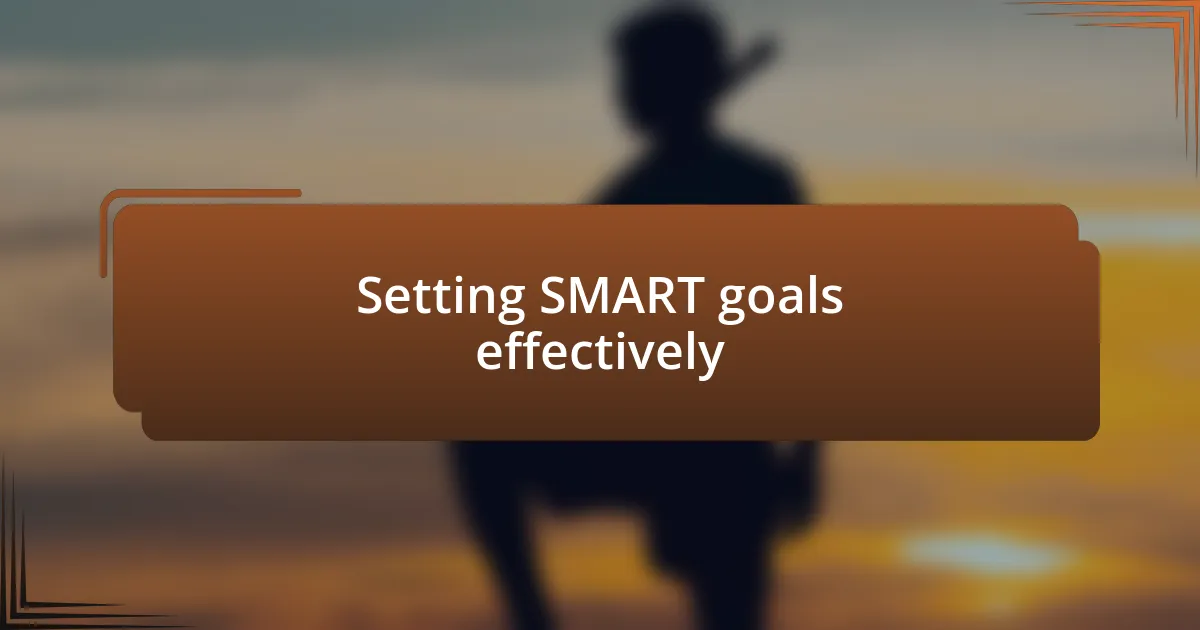 Setting SMART goals effectively