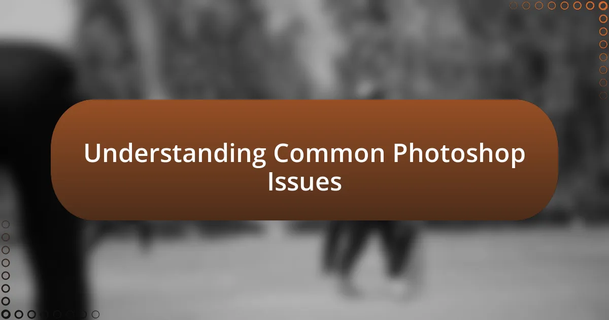 Understanding Common Photoshop Issues